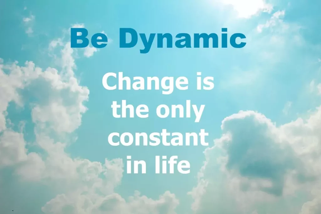 quote: be dynamic. change is the only constant in life. clouds in the sky backdrop