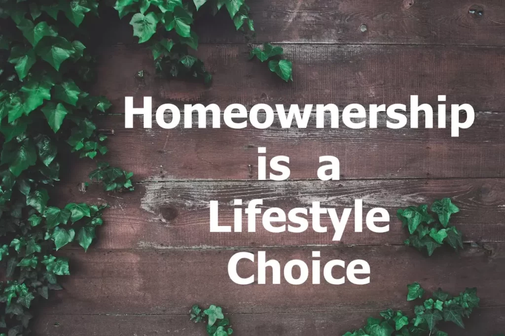 Quote: homeownership is a lifestyle choice