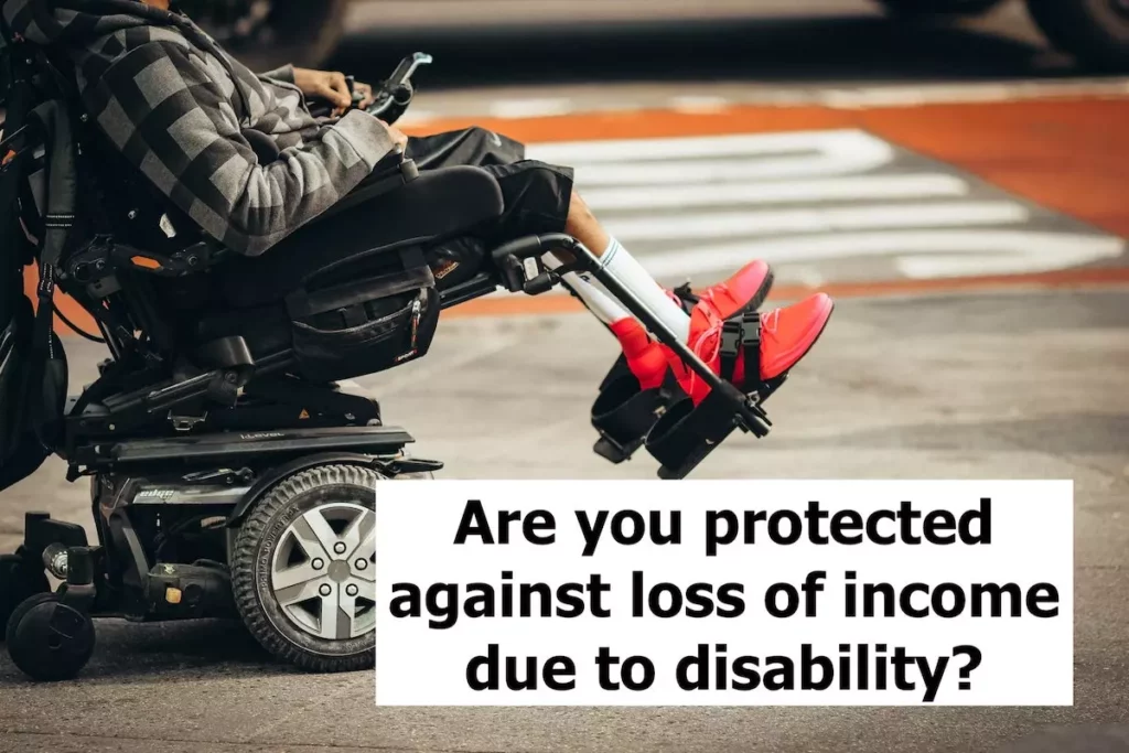 Image of person on a wheelchair. Quote: Are you protected against loss of income due to disability?