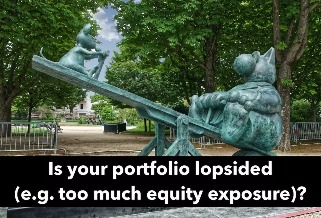 Image of lopsided playground see-saw. Quote: Is your portfolio lopsided (e.g. too much equity exposure)?