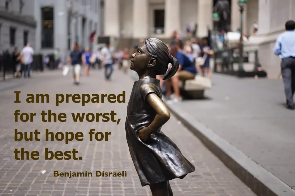 Image of the Wall Street girl with quote: I am prepared for the worst, but hope for the best. - by Benjamin Disraeli