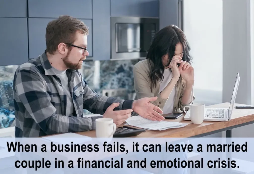 Image of a couple discussing about work and looking distraught with the text overlay: When a business fails, it can leave a married couple in a financial and emotional crisis.