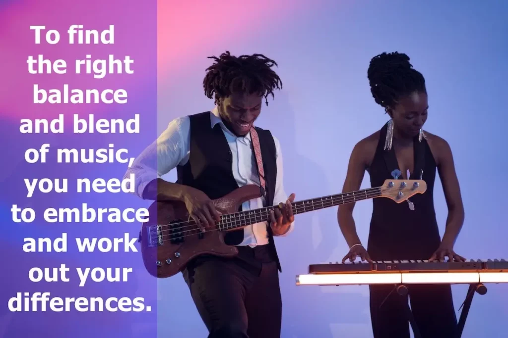 Image of a bassist and keyboardist playing music with the text overlay: To find the right balance and blend of music, you need to embrace and work out your difference.