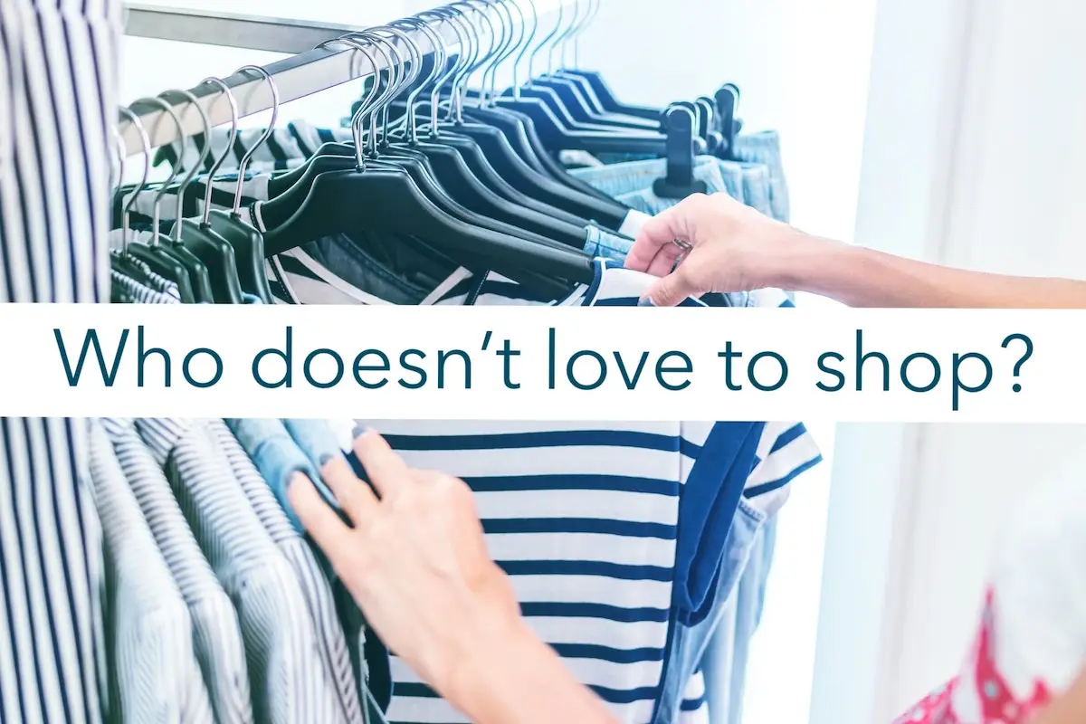 Image of a shopper choosing a blouse off a clothe rack with the text overlay: who doesn't love to shop?