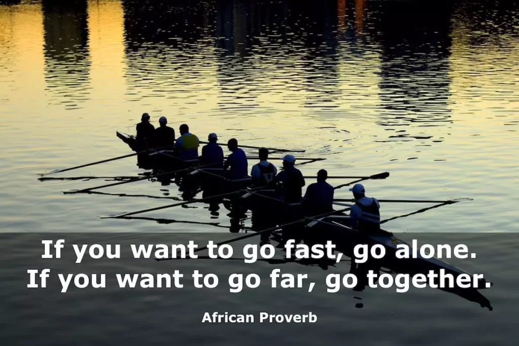 Image of row boat with 8 rowers sweep rowing with text overlay: If you want to go fast, go alone. If you want to go far, go together - African Proverb.
