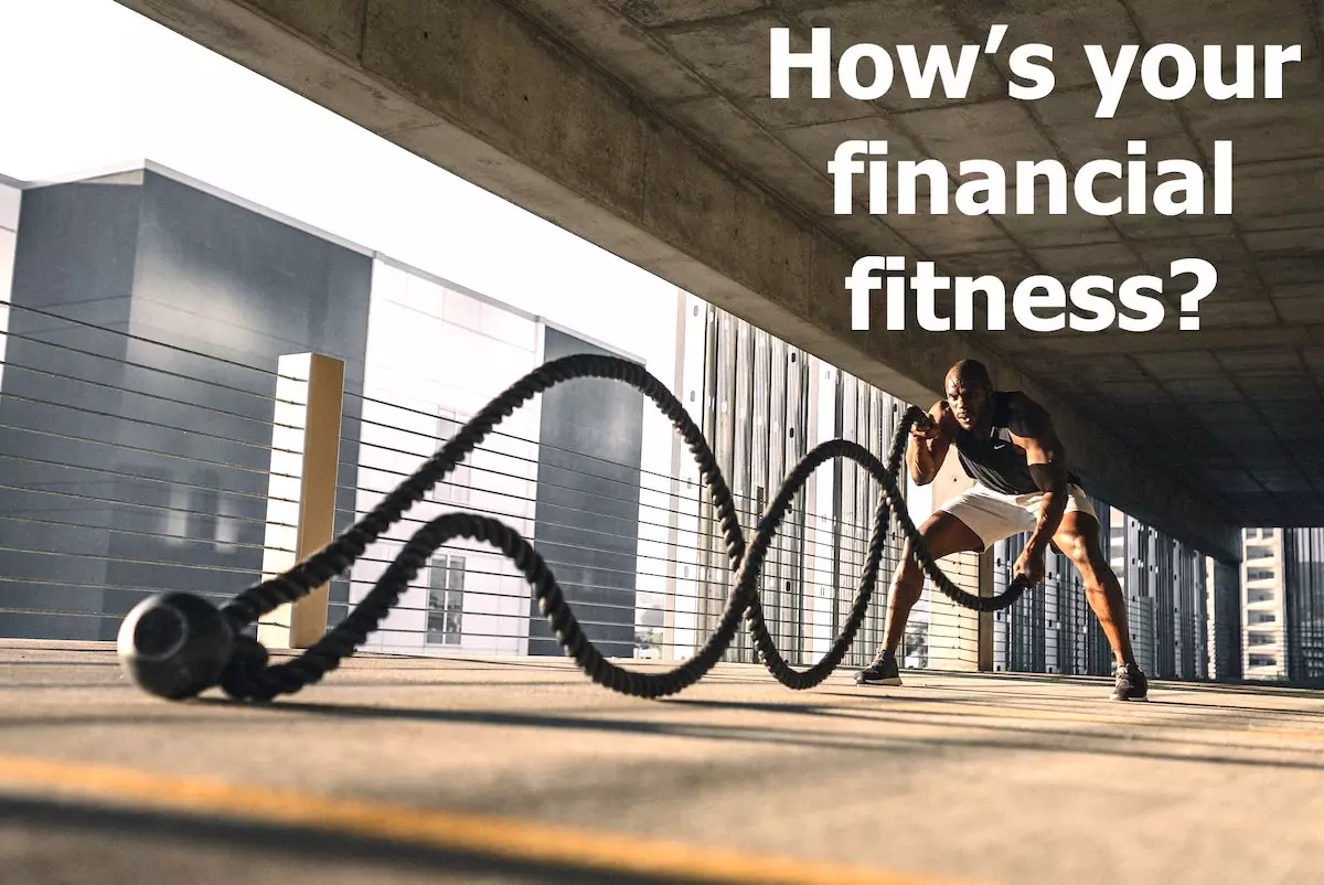 Image of someone working out, doing battle ropes exercise. Quote: How's your financial fitness?
