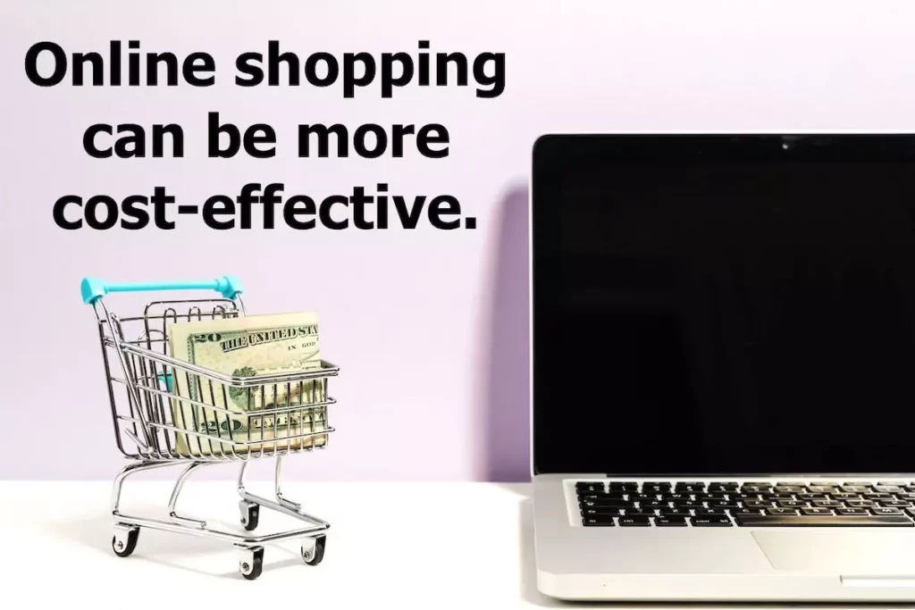 Image of a miniature shopping cart filled with cash, next to a laptop, with text overlay: Online shopping can be more cost-effective.