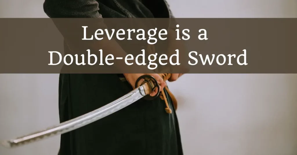 Image of a Samurai holding a Katana with the text overlay: Leverage is a double-edged sword