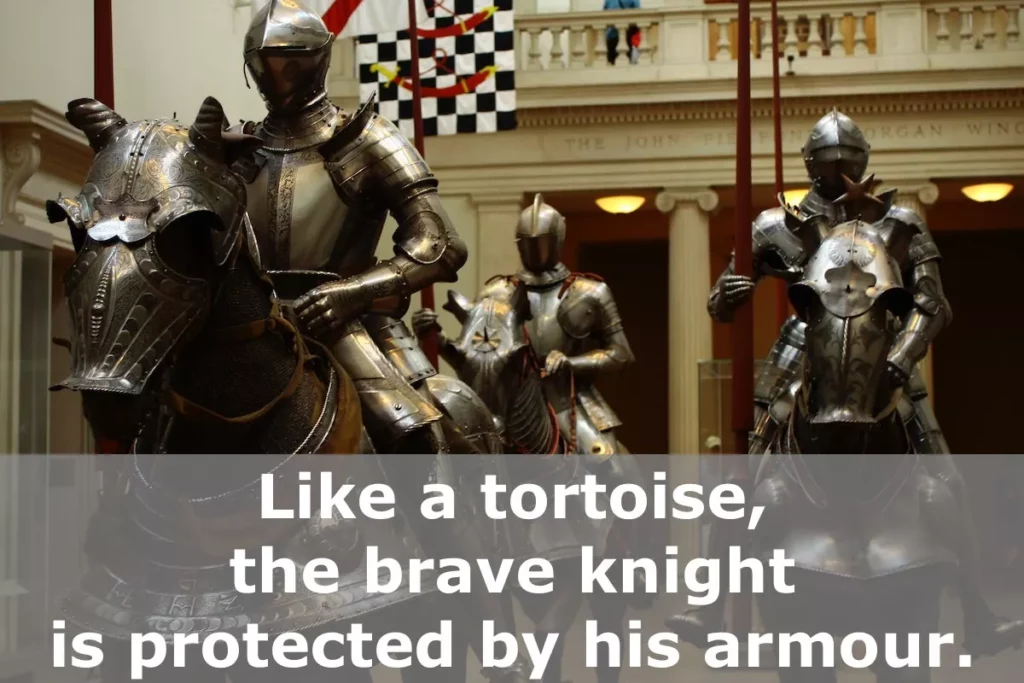 Image of knights on horses with the text overlay: Like a tortoise, the brave knight is protected by his armour.