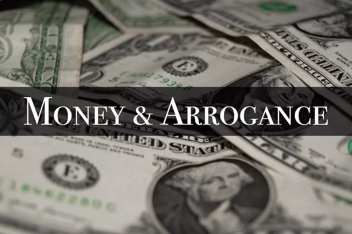 Image of dollar bills in the background with the text overlay: Money and Arrogance