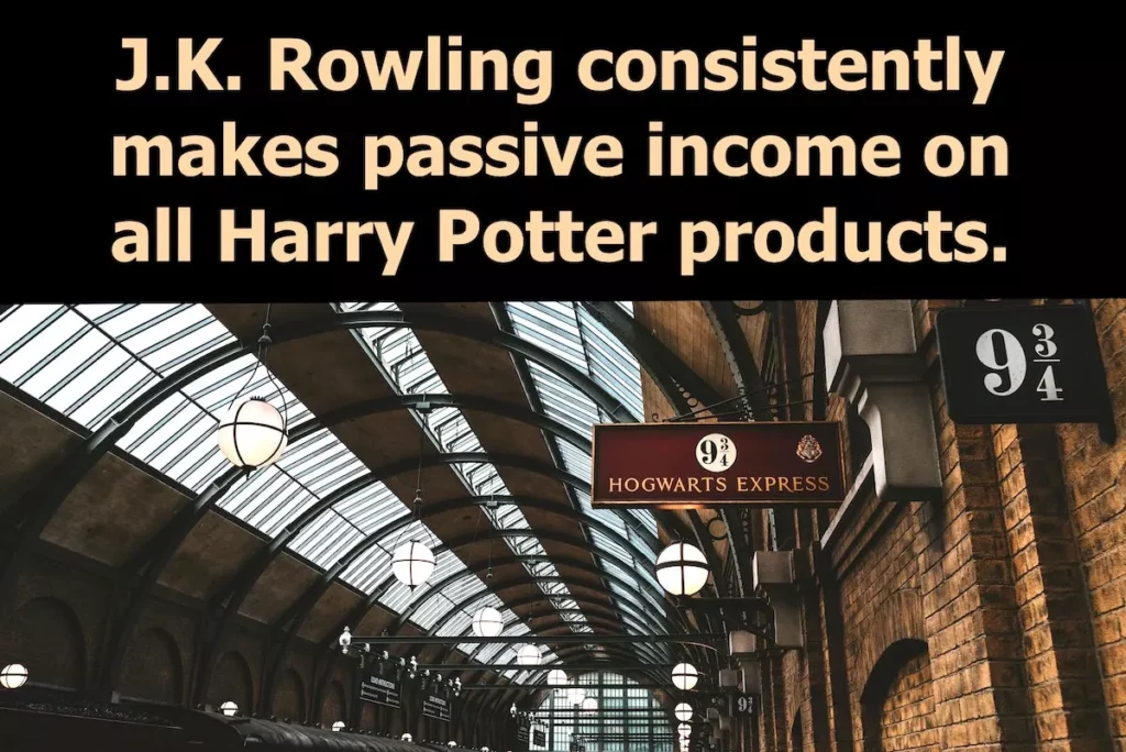 Image of Hogwarts Express sign at train station with the text overlay: J.K. Rowling constantly makes passive income on all Harry Potter products.