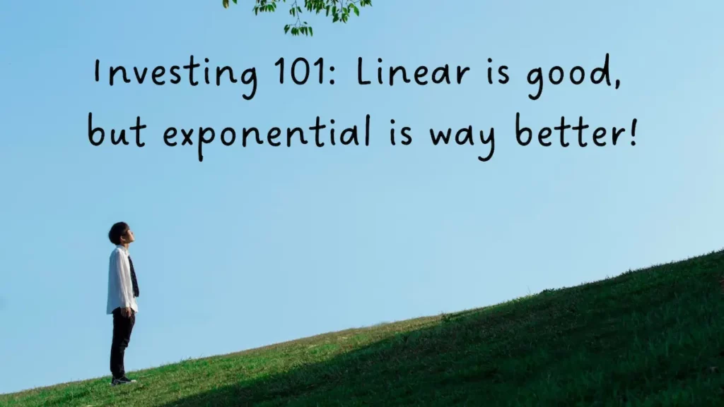 A boy at the foot of a sloping hill with the text overlay: Investing 101 - Linear is good, but exponential is way better!