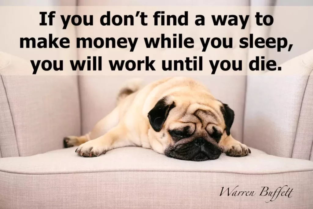 Image of a sad looking bulldog lying on the couch with the text overlay: If you don't find a way to make money while you sleep, you will work until you die. - Warren Buffett.