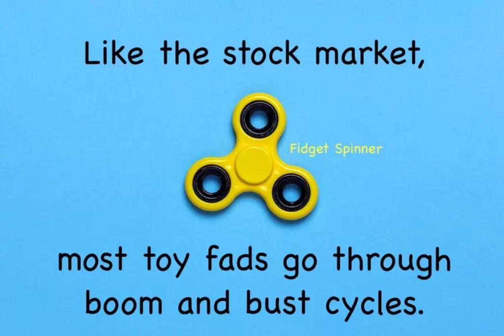 Image of a fidget spinner with the text overlay: Like the stock market, most toy fads go through boom and bust cycles.