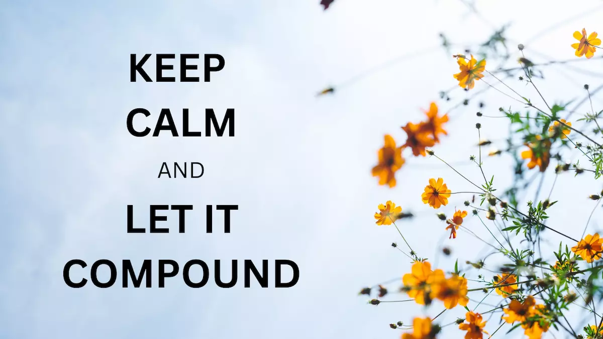 Quote: Keep Calm and Let It Compound
