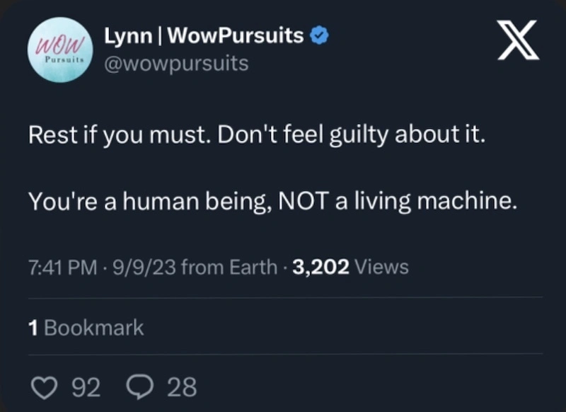 Tweet: Rest if you must. Don't feel guilty about it. You're a human being. NOT a living machine.