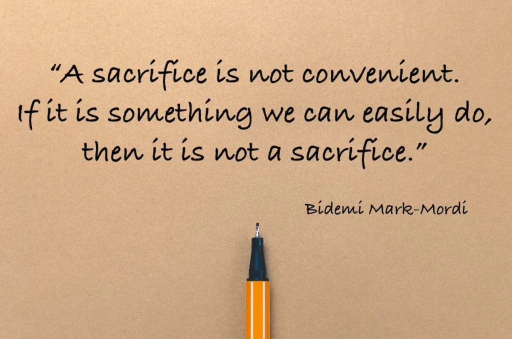 Bidemi Mark-Mordi quote: A sacrifice is not convenient. If it is something we can easily do, then it is not a sacrifice.
