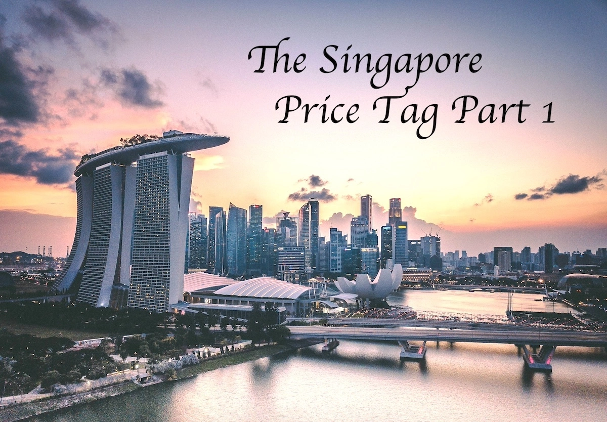 Image of the Singapore city skyline with the text overlay: The Singapore Price Tag Part 1