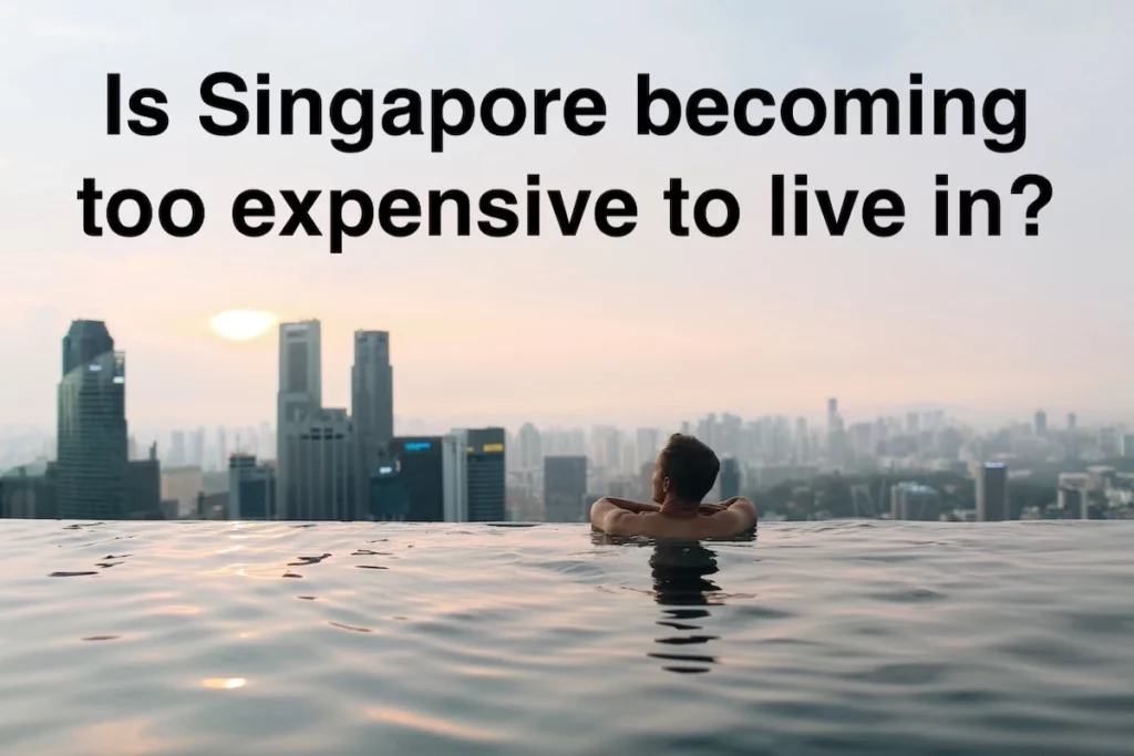 Quote: Is Singapore becoming too expensive to live in?