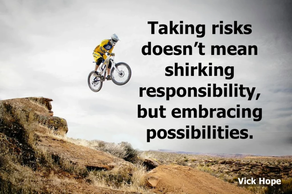 Vick Hope quote: Taking risks doesn't mean shirking responsibility, but embracing possibilities.