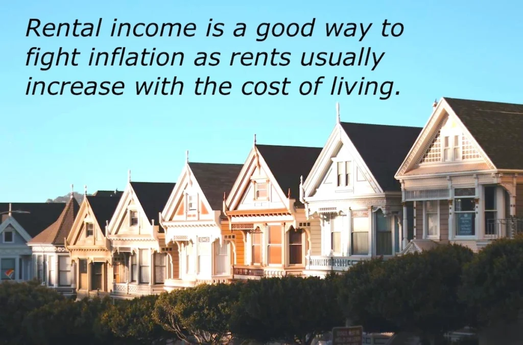 Image of houses with the text overlay: Rental income is a good way to fight inflation as rents usually increase with the cost of living.